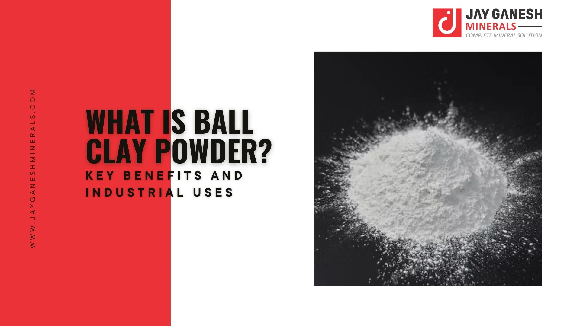 What is Ball Clay Powder? Key Benefits and Industrial Uses