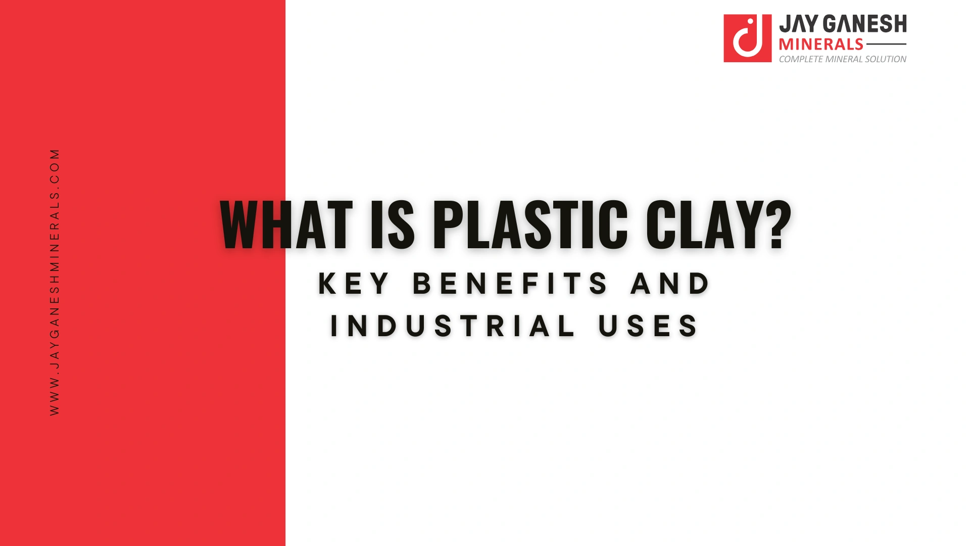 What is Plastic Clay? Key Benefits and Industrial Uses