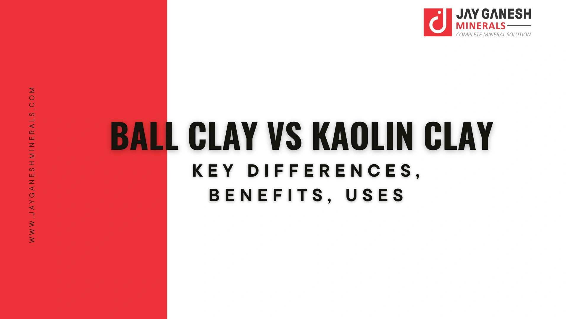 Ball Clay vs Kaolin Clay: Key Differences, Benefits, Uses