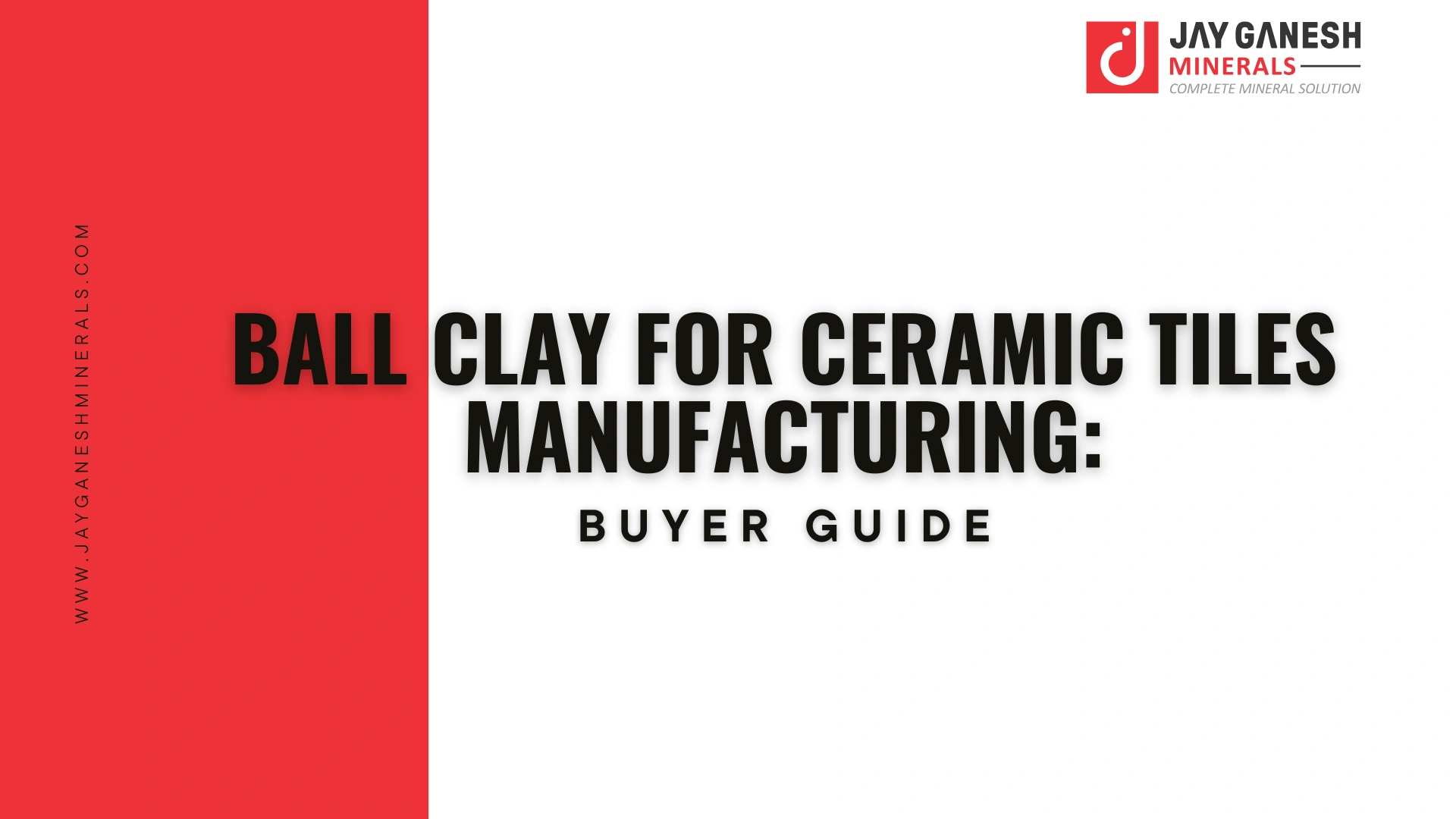 Ball Clay for Ceramic Tiles Manufacturing: Buyer Guide