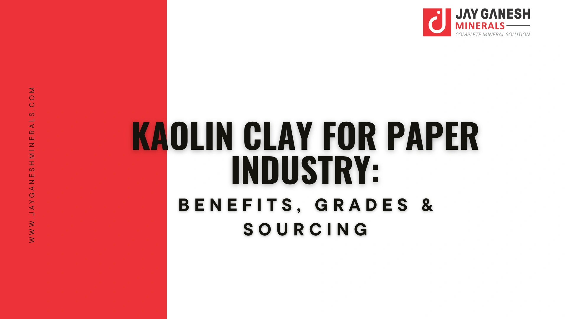 Kaolin Clay for Paper Industry: Benefits, Grades & Sourcing