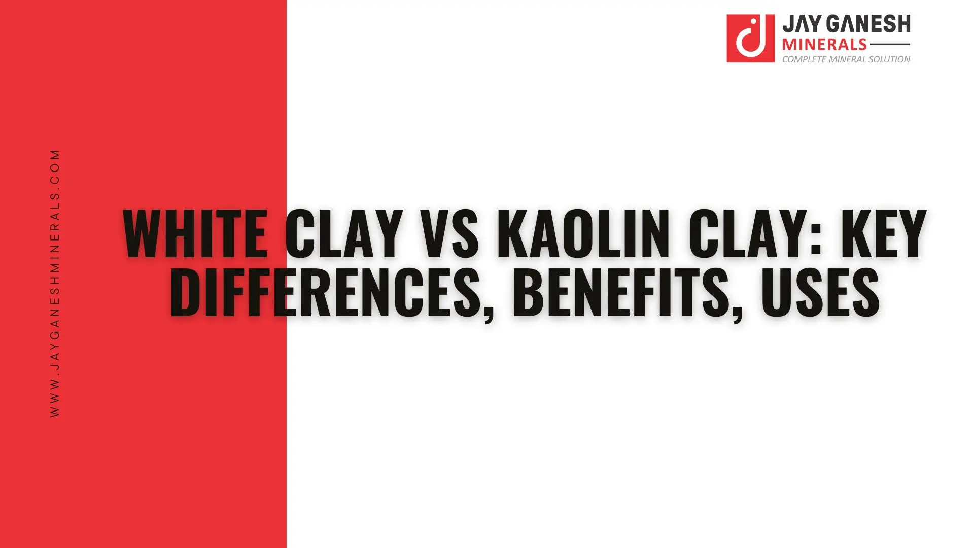 White Clay vs Kaolin Clay: Key Differences, Benefits, Uses
