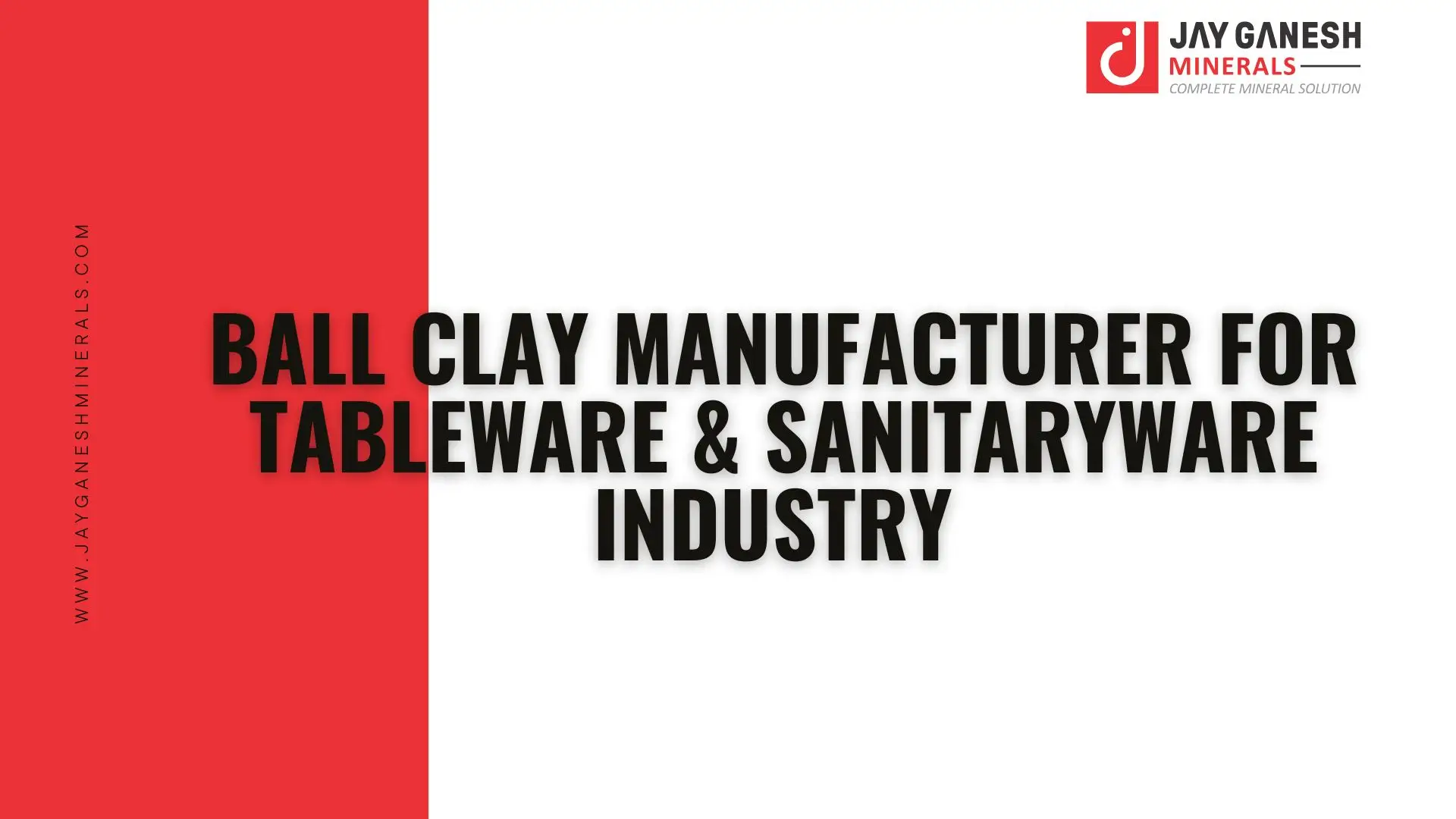 Ball Clay Manufacturer for Tableware & Sanitaryware Industry