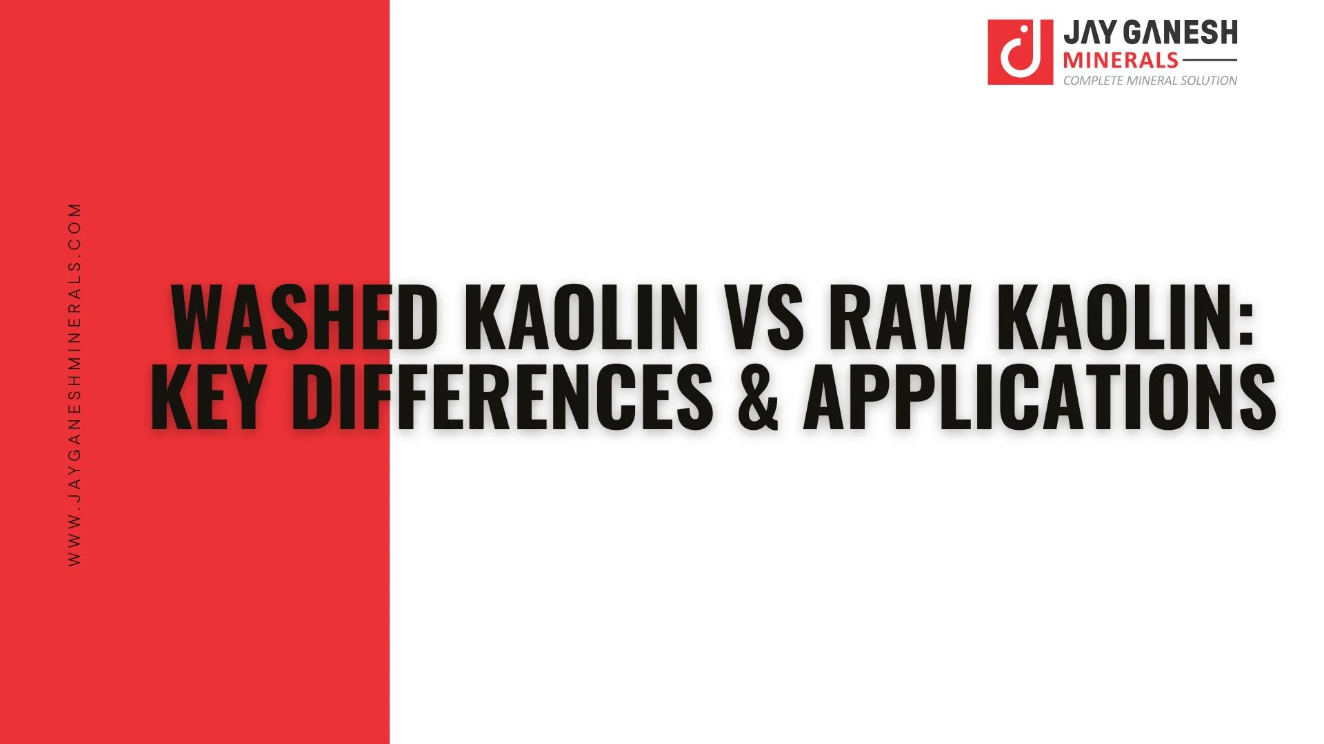 Washed Kaolin vs Raw Kaolin: Key Differences & Applications